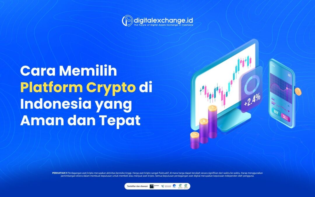 Cara Memilih Platform Crypto di Indonesia yang Aman dan Tepat