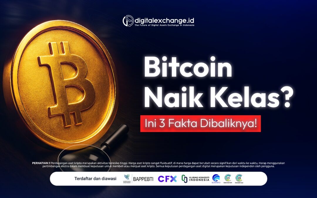 Bitcoin Naik Kelas? Ini 3 Fakta Dibaliknya!