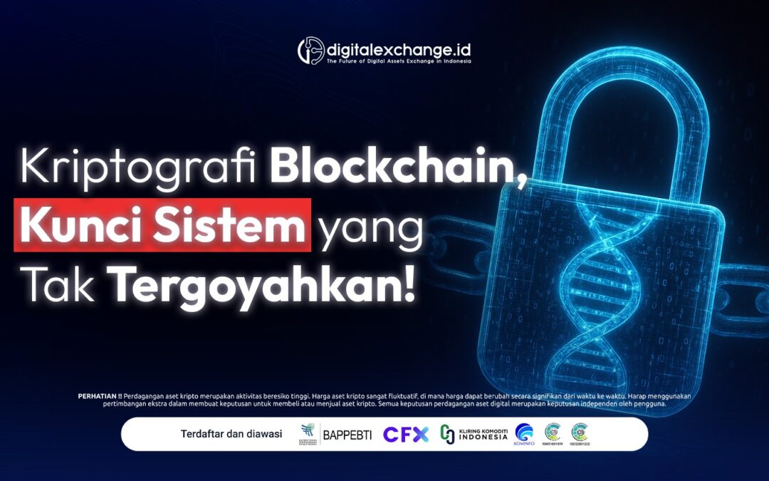 Kriptografi Blockchain, Kunci Sistem yang Tak Tergoyahkan!